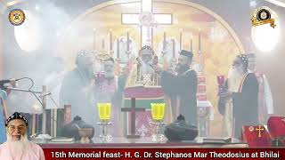 15th Memorial Feast of H. G. Dr. Stephanos Mar Theodosius - Holy Qurbana - 05-11-2022