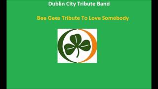 To Love Somebody    Bee Gees Tribute