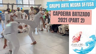 December 4, 2021 Capoeira Grupo Arte Negra San Francisco Batizado, Troca de Corda & Samba (Part 2)