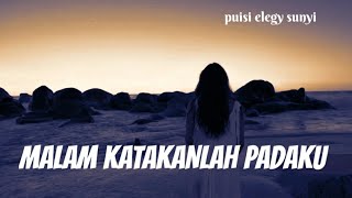 MALAM KATAKANLAH PADAKU || puisi Anddy elegy || @puisielegysunyi5017