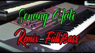 remix Full Bass "Senag Hati"