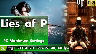 Lies of P - Max Settings [RTX 4070, Core i9, 4K, 60 FPS]