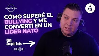 GRAVITANDO #21 - Cómo superé el bullying y me convertí en un líder nato - Sergio Lois