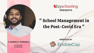 School Management in the Post Covid Era | Vanshay Goenka | Ezyschooling