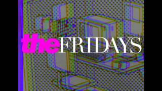 The Fridays - (What The) FAQ [Demo]