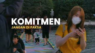 Komitmen Jangan di Paksakan