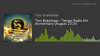 Tom Bradshaw - Tempo Radio 6th Anniversary [August 2019]