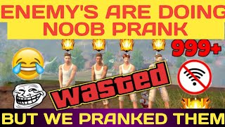 ENEMY'S DOING NOOB PRANK,BUT WE PRANKED THEM || BY LEGEND GAMERZ