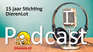 Podcast #1 - 15 jaar Stichting DierenLot