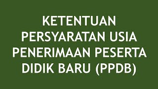 Ketentuan Persyaratan Usia Penerimaan Peserta Didik Baru (PPDB) Jenjang TK, SD, SMP, SMA, dan SMK