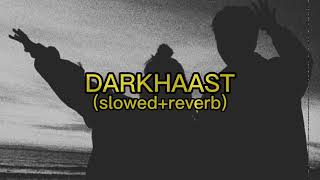 DARKHAAST [slowed+reverb] - Arijit Singh