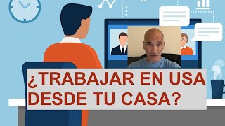 Cómo trabajar en Estados Unidos sin irte de tu país