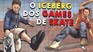 o ICEBERG do SKATE nos videogames