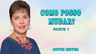 Joyce Meyer 2024 | Como posso mudar  1 | ORAÇÃO TODOS OS DIAS