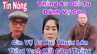 Tin Cực Sốc Cần VỢ Sư Huệ Thuận Lên Tiếng Vạch Mặt Mặt Huệ Thuận Này