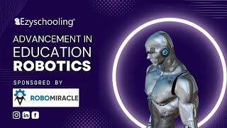 Advancement in Education - ROBOTICS | Ezyschooling | ROBOMIRACLE