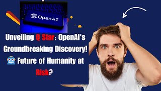 Unveiling OpenAI's Revolutionary Discovery: The Future of Humanity at Stake?