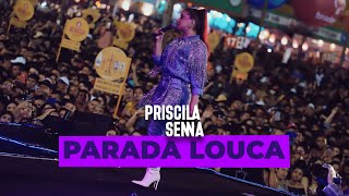 Priscila Senna - Parada Louca (Ao Vivo Em Caruaru 2022)