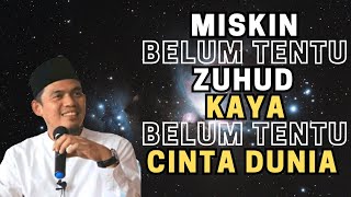 Apa itu zuhud? Miskin belum tentu zuhud kaya belum tentu cinta dunia