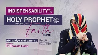 Indispensability of the Holy Prophet ﷺ to our Faith (Iman) | Al Tazkiya 2023 | Dr Ghazala Qadri