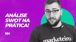 Como fazer Análise SWOT sem mistério (Exemplo prático e simples)