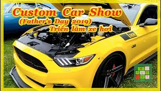 🏎️ Custom Car Show (Father's Day 2019) 🏎️ | Triển lãm xe hơi  🏎️ - [Tập #234]