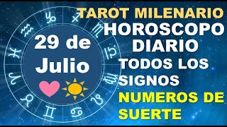 HOROSCOPO DE HOY 29 JULIO 2024 Y NUMEROS DE LA SUERTE - TAROT MILENARIO