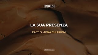 LA SUA PRESENZA | | Past. Simona Chiarioni | | 07 Maggio 2023