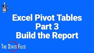 Excel 2016 Pivot Tables Part 3  Build the Report