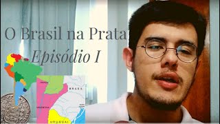 O Brasil no Rio da Prata - Episódio #1