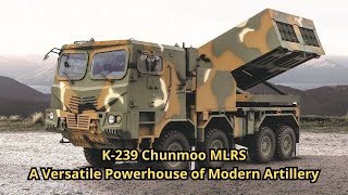 K 239 Chunmoo MLRS A Versatile Powerhouse of Modern Artillery