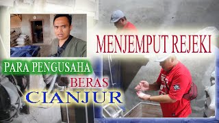 USAHA YANG MENJANJIKAN UNTUK MENJEMPUT REJEKI || PARA PENGUSAHA BERAS CIANJUR