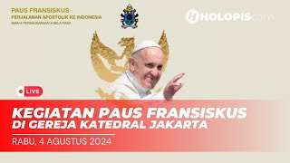 LIVE : Kegiatan Paus Fransiskus di Gereja Katedral Jakarta