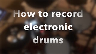 How to record electronic drums