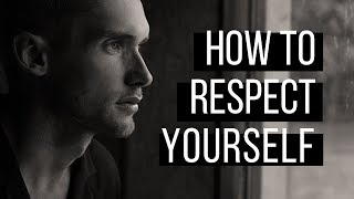 Respect Yourself as a Man - How to Be a Real Man