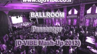 BALLROOM - Passenger(D-VIBE Mash-Up 2013)[djdvibe.co.il]