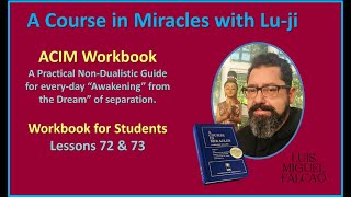 Lu-ji - ACIM - Workbook for Students - Lesson 72 & 73