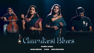 CHARUKESI BLUES | Varnam Series | Lalgudi G Jayaraman | Sri Soumya Varanasi | DHRUVAM