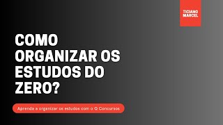 Como organizar os estudos para concursos do ZERO?