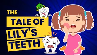 The Tale of Lily's Teeth: A Sweet Lesson in Dental Care for Kids | Fun & Educational Story