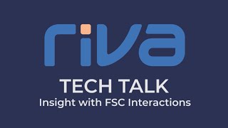 Riva Tech Talk - Insight with FSC Interactions