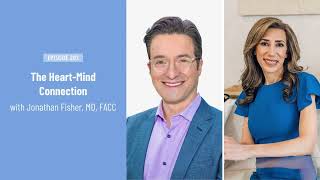 The Heart-Mind Connection with Jonathan Fisher, MD, FACC