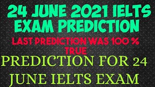 PREDICTION FOR 24 JUNE 2021 IELTS EXAM | IELTS EXAM PREDICTION FOR 24 JUNE 2021 | 24 JUNE PREDICTION