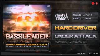 Hard Driver - Under Attack (Bassleader Anthem 2012) (HQ + HD Preview)