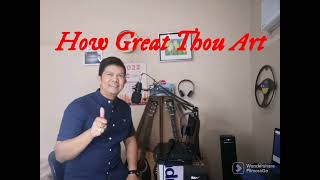 "How Great Thou Art" @PinasAdventureAkoBlog2023 Live Cover Worship Song- Greg Reyes Lucman