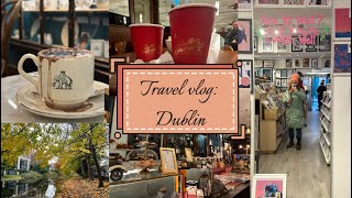 TRAVEL VLOG: Weekend in Dublin, art, coffee, walks, good food, Ireland Vlog