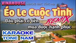 Karaoke Éo Le Cuộc Tình Remix | Tone Nam | Karaoke Nhạc Sống Sóc Trăng