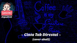 Kadal Band - Cinta Tak Direstui (Cover Abal2)