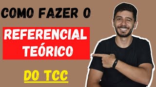 COMO FAZER O REFERENCIAL TEÓRICO DO TCC