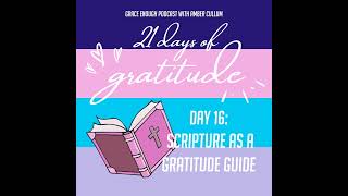 16/21 Days of Gratitude: Scripture as a Gratitude Guide